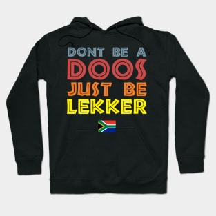 Don't Be A Doos Just Be Lekker Hoodie